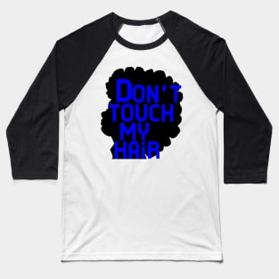 Dont Touch My Natural Hair Baseball T-Shirt